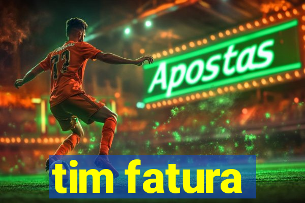 tim fatura